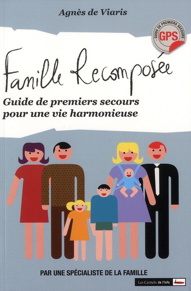 Famille recomposée. Guide de premiers secours pour une vie harmonieuse