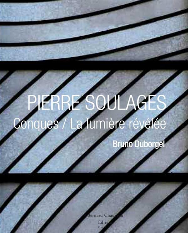 Pierre Soulages. Conques / Une lumière révélée