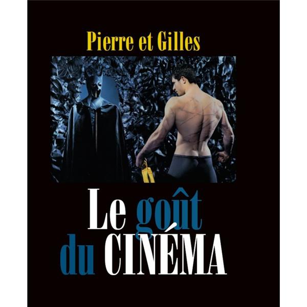Pierre et Gilles. Le goût du cinéma