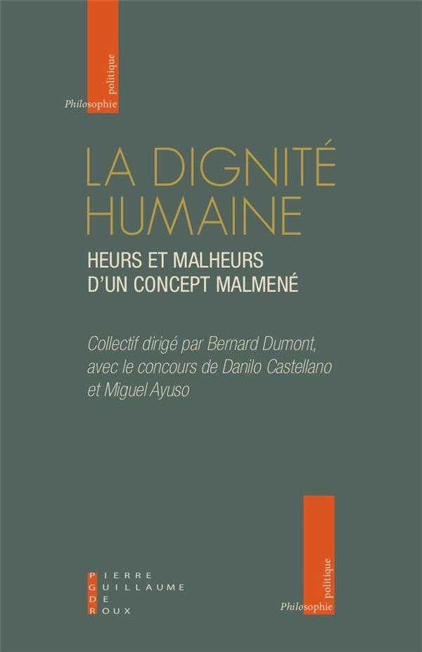 La dignité humaine. Heurs et malheurs d'un concept maltraité