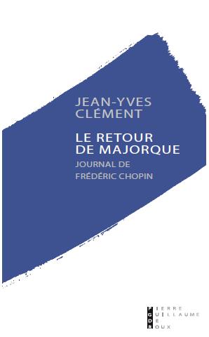 Le retour de Majorque. Journal de Frédéric Chopin
