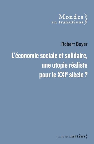 L'économie sociale et solidaire. Une utopie réaliste pour le XXIe siècle ?