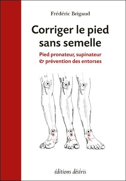 Corriger le pied sans semelle. Pied pronateur, supinateur et prévention des entorses