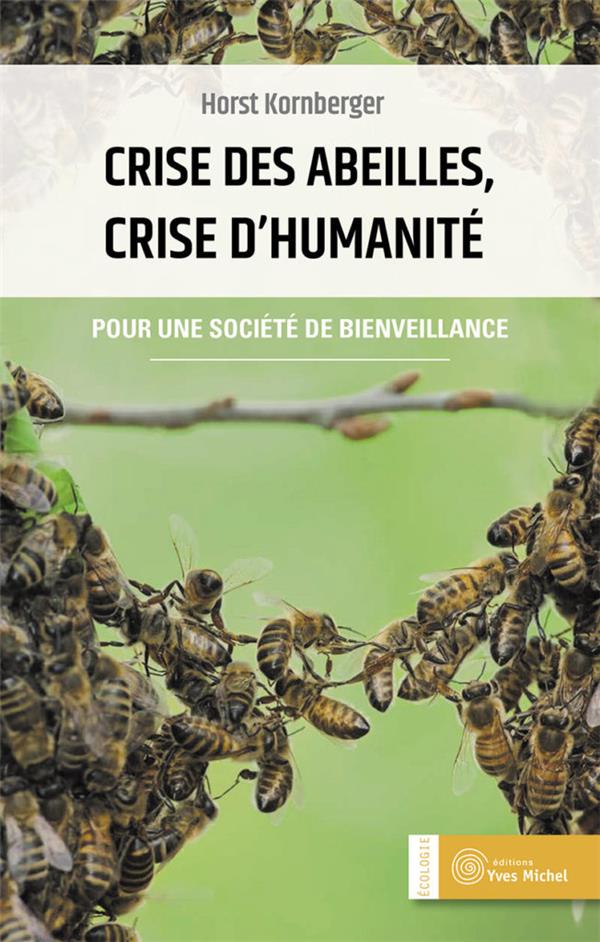 Crise des abeilles, crise d'humanité. Pour une société de bienveillance