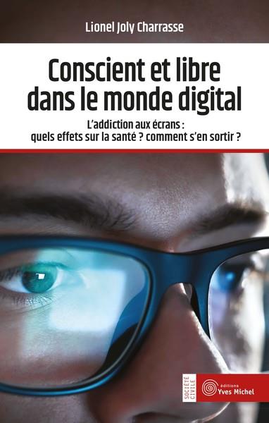 Conscient et libre dans le monde digital. L'addiction aux écrans : quels effets sur la santé ? Comme