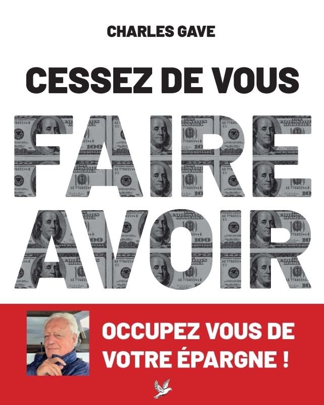 Cessez de vous faire avoir. Occupez-vous de votre épargne !