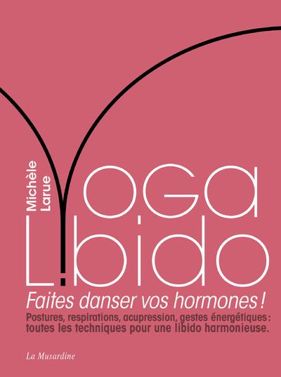 Yoga Libido. Faites danser vos hormones !