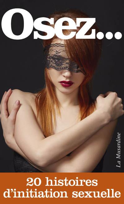 Osez 20 histoires érotiques d'initiation sexuelle