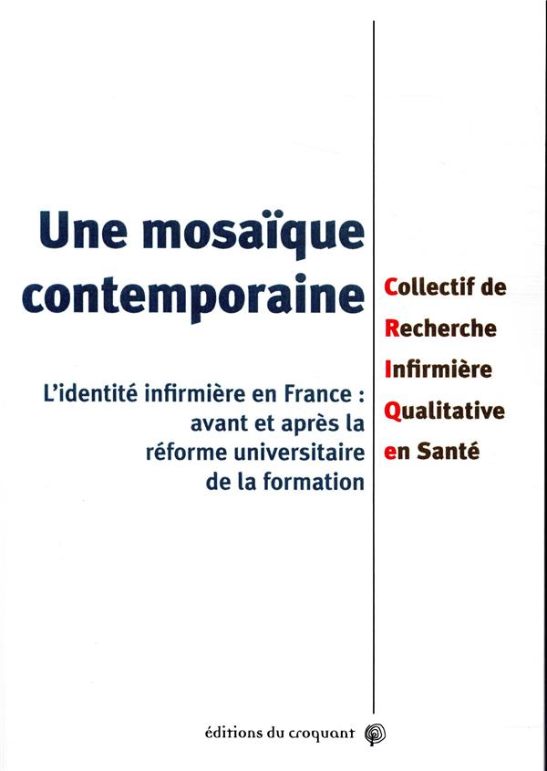 Une mosaïque contemporaine. L'identité infirmière en France : avant et après la réforme universitair