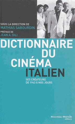 Dictionnaire du cinéma italien. Ses créateurs de 1943 à nos jours