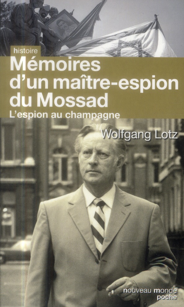 L'espion au champagne. Le maître des agents du Renseignement d'Israël raconte son histoire
