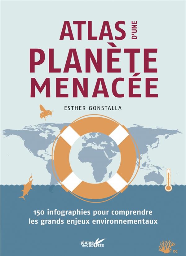 Atlas d'une planète menacée. 150 infographies pour comprendre les grands enjeux environnementaux