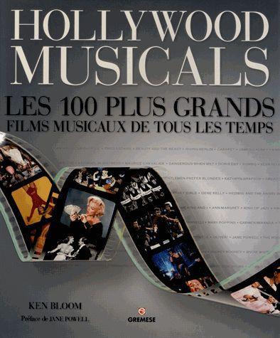 Hollywood musicals. Les 100 plus grands musicals de tous les temps