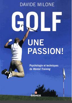 Golf, une passion ! Psychologie et techniques de mental training