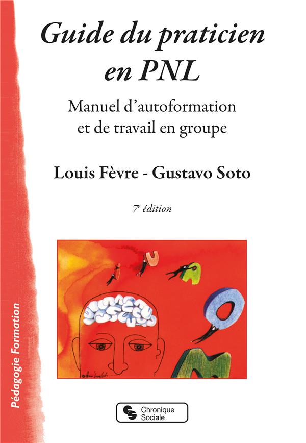 Guide du praticien en PNL. Manuel d'autoformation et de travail en groupe, 7e édition