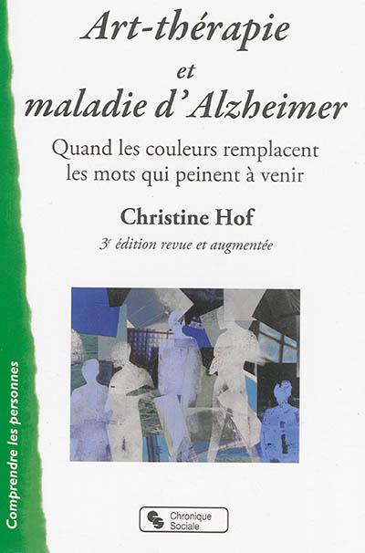 Art-Thérapie et maladie d'Alzheimer. Quand les couleurs remplacent les mots qui peinent à venir, 3e