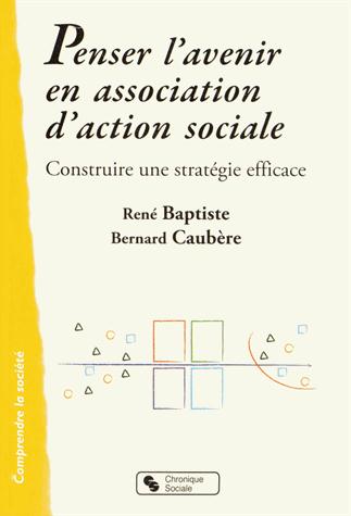 Penser l'avenir en association d'action sociale. Construire une stratégie efficace