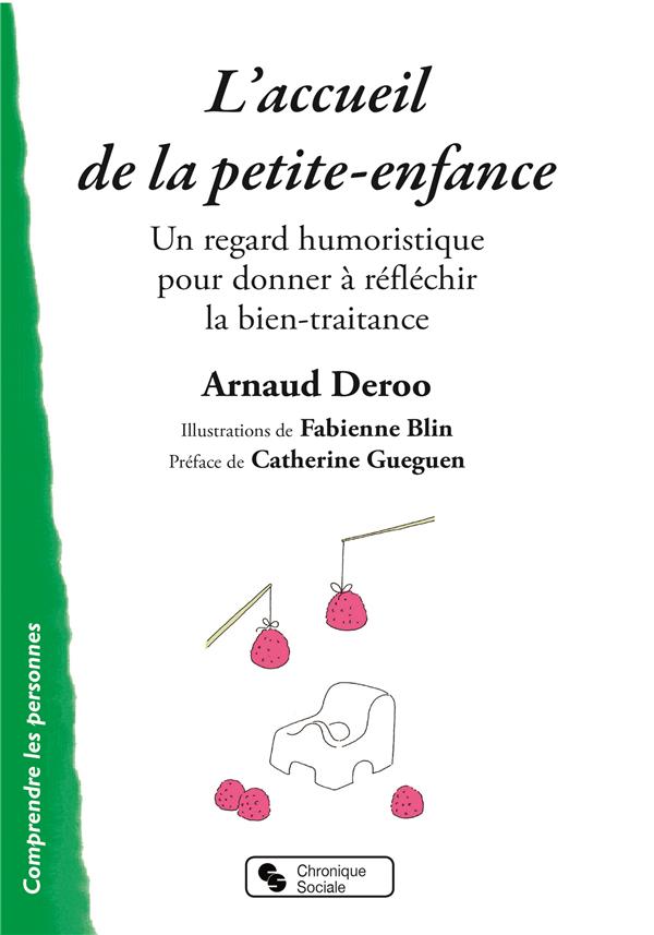 L'accueil de la petite enfance. Un regard humoristique pour donner à réfléchir la bien-traitance