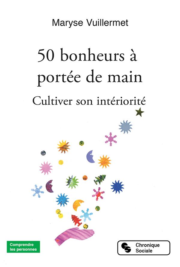 50 bonheurs à portée de main. Cultiver son intériorité