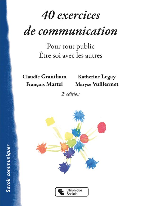 40 exercices de communication. Pour tout public - Etre soi avec les autres, 2e édition
