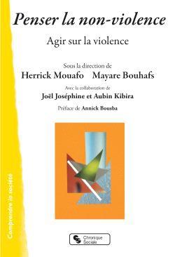 Penser la non-violence. Agir sur la violence