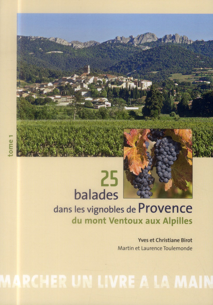 25 balades dans les vignobles de Provence. Tome 1, Du mont Ventoux aux Alpilles