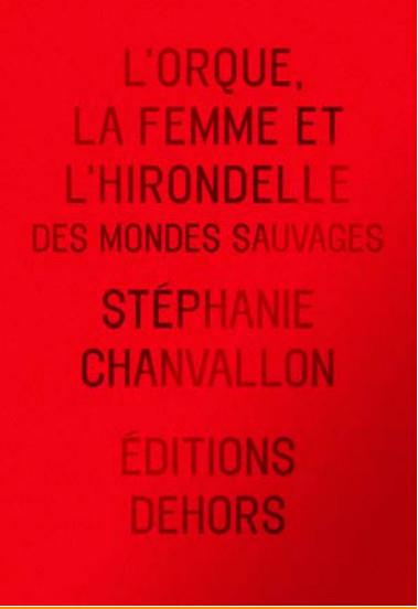 L'Orque, la Femme et l'Hirondelle. Mille et un Sauvage
