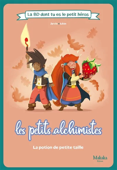 La BD dont tu es le petit héros - Les petits alchimistes : La potion de petite taille