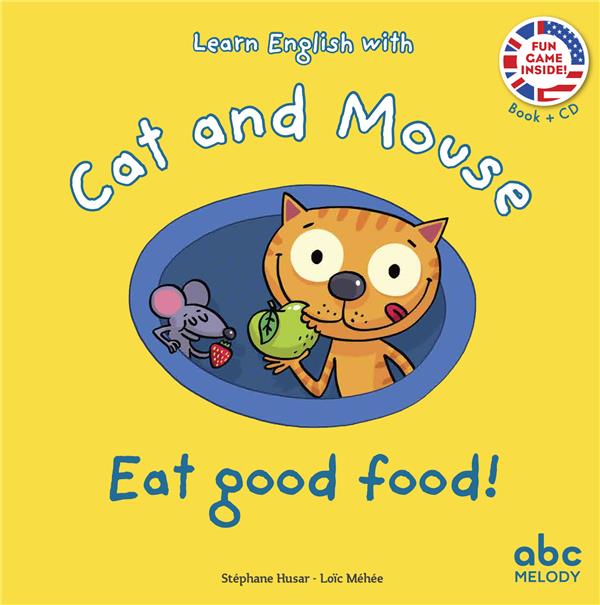 EAT GOOD FOOD - CAT AND MOUSE - LIVRE + AUDIO