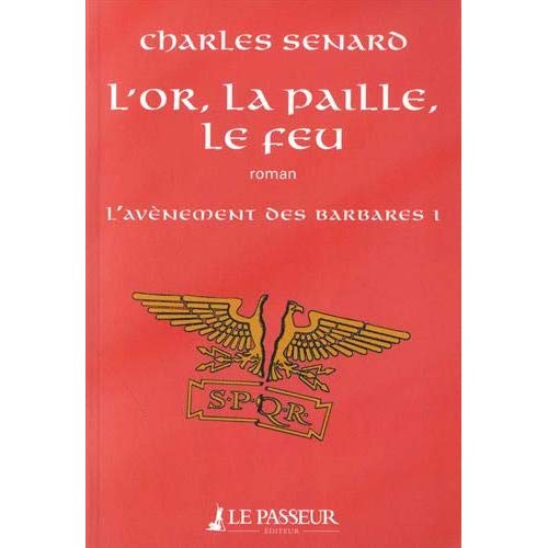 L'avènement des barbares Tome 1 : L'or, la paille, le feu