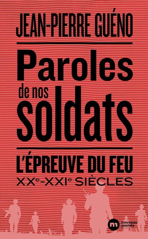 Paroles de nos soldats. L'épreuve du feu. XXe-XXIe siècles