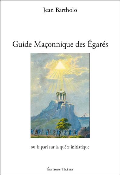 Guide maçonnique des égarés ou le pari sur la quête initiatique