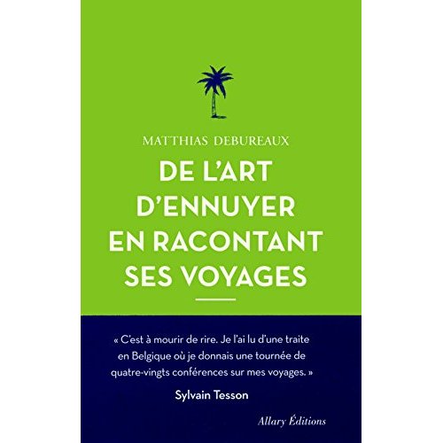 De l'art d'ennuyer en racontant ses voyages. Edition revue et augmentée