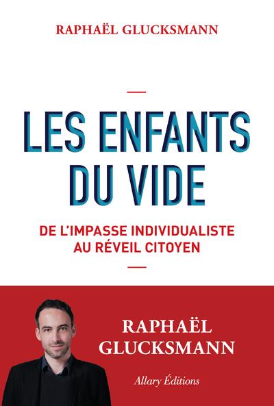 Les enfants du vide. De l'impasse individualiste au réveil citoyen
