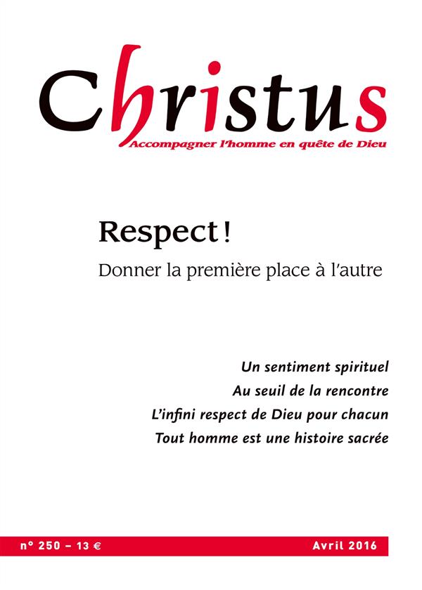 Christus N° 250, avril 2016 : Respect ! Donner la première place à l'autre