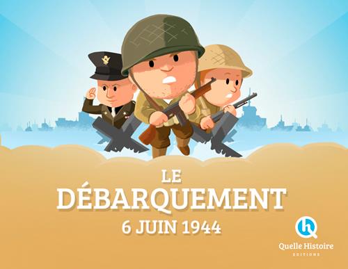 Le Débarquement, 6 juin 1944