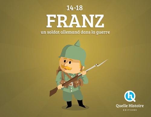 Franz, soldat allemand. La Grande Guerre 1914-1918