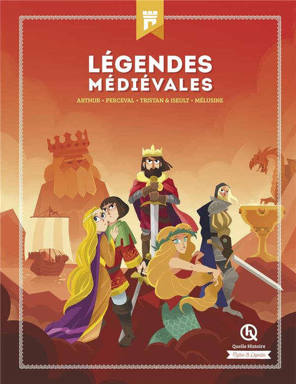 Légendes médiévales. Arthur ; Perceval ; Tristan & Iseult ; Mélusine