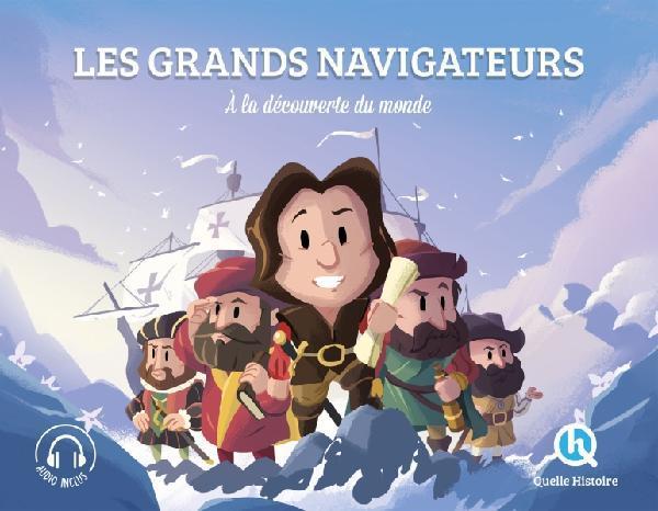 Les grands navigateurs. A la découverte du monde