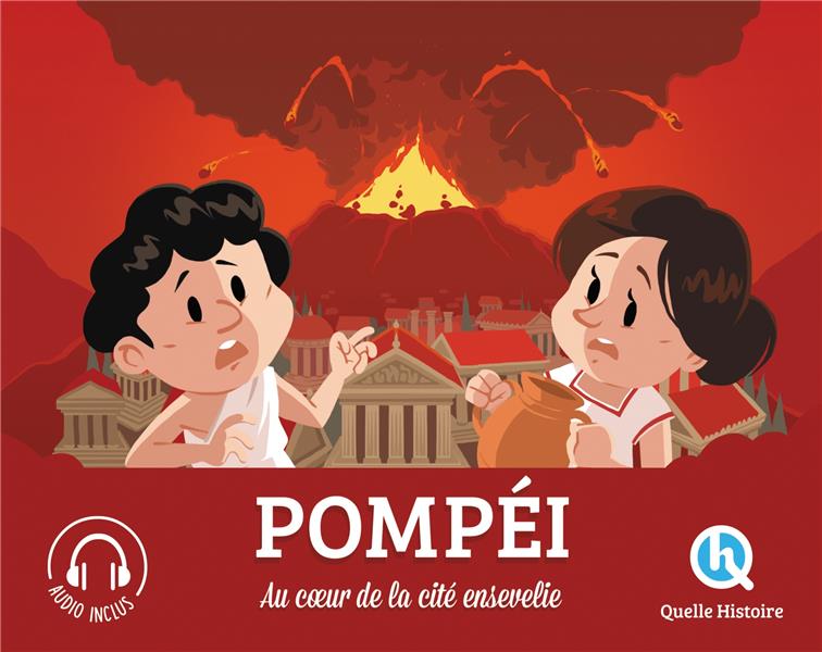 Pompéi. Au coeur de la cité ensevelie