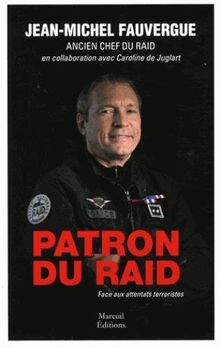 Patron du RAID. Face aux attentats terrorisites