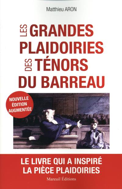 Les grandes plaidoiries des ténors du barreau. Quand les mots peuvent tout changer, Edition revue et