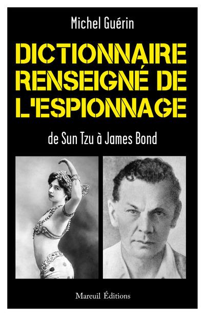 Dictionnaire renseigné de l'espionnage. De Sun Tzu à James Bond