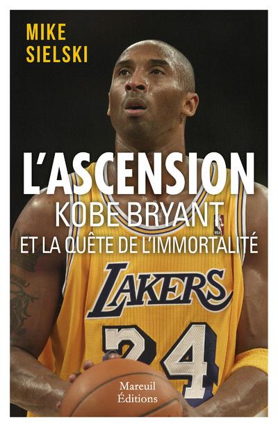 L'ascension. Kobe Bryant et la quête d'immortalité