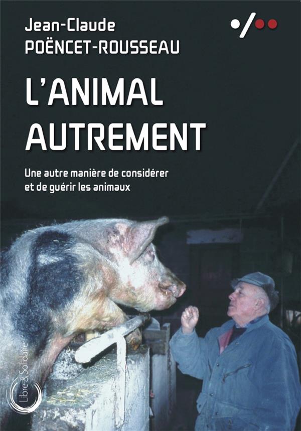 L'animal autrement. Une autre manière de considérer et de guérir les animaux
