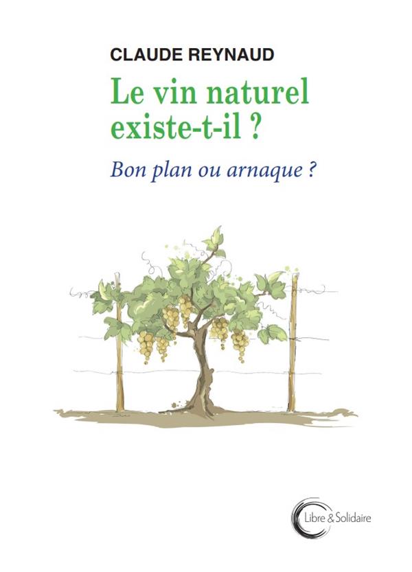 Le vin naturel existe-t-il ? : bon plan ou arnaque ?.