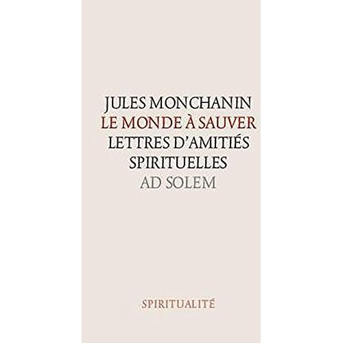 Le monde à sauver. Lettres spirituelles