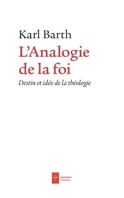 L'analogie de la foi. Destinée et idée de la théologie