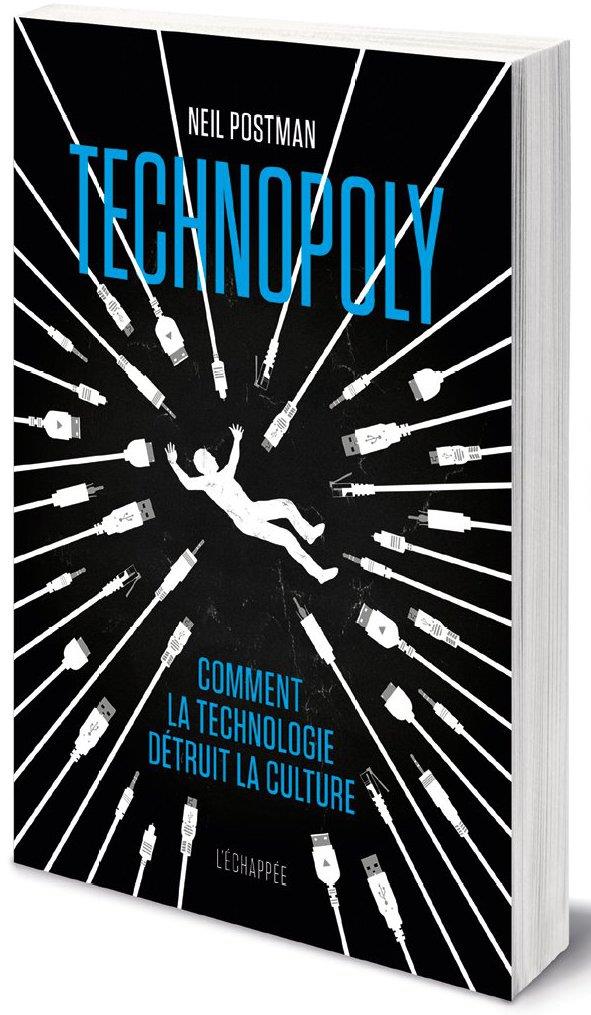 Technopoly. Comment la technologie détruit la culture