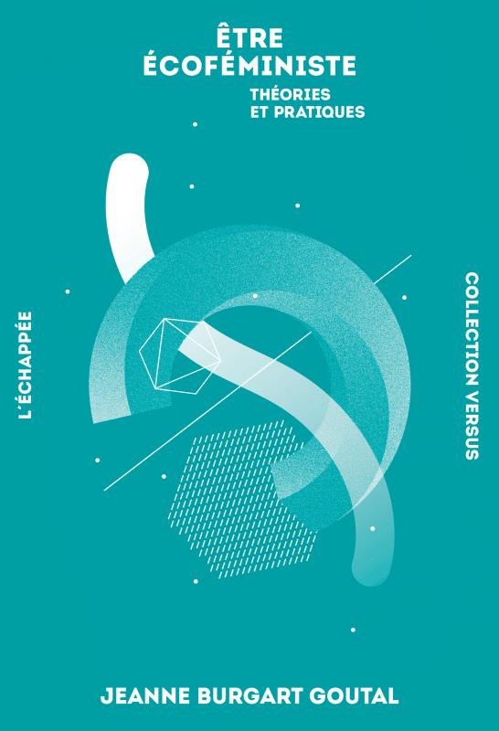 Etre écoféministe. Théories et pratiques